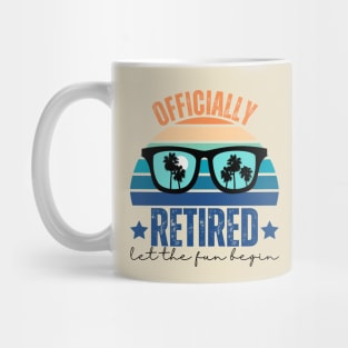 Officially Retired Let The Fun Begin Mug